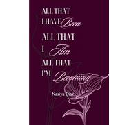All that I have been, All that I am, All that I'm becoming