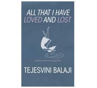 All That I Have Loved And Lost