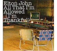 All That I'm Allowed (I'm Thankful) [CD 2] [CD 2] [CD 2] by Elton John (2005-01-18)