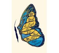 All That Is Left Is All That Matters: Stories