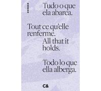 All that it holds. Tout ce qu’elle renferme. Tudo o que ela a (Copertina rigida)