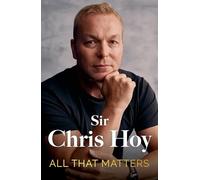 All That Matters: The Inspirational and Uplifting Memoir of Hope From One of GB's Greatest Olympians