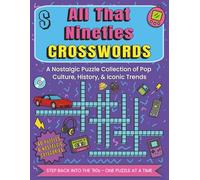 ALL THAT NINETIES CROSSWORDS: A Nostalgic Puzzle Collection of Pop Culture, History, & Iconic Trends from the 1990's with Easy to Read Print