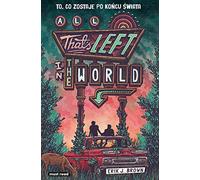 All That’s Left in the World. To, co zostaje po końcu świata