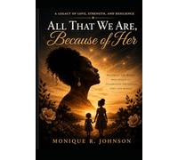 All That We Are, Because of Her