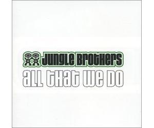 All That We Do by Jungle Brothers (2002-10-29)