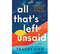 All That's Left Unsaid: A Novel - Lien Tracey