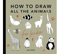 All the Animals: How to Draw Books for Kids: 3