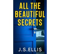 All The Beautiful Secrets: A gripping, addictive psychological thiller