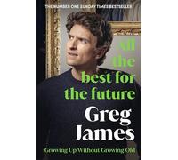 All the Best for the Future : Growing Up Without Growing Old