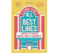 All the Best Lines: An Informal History of the Movies in Quotes, Notes and Anecd