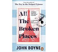 All The Broken Places: The Sequel to The Boy In The Striped Pyjamas