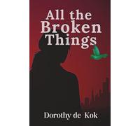 All the Broken Things: The Seven Wings of London, Book One