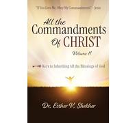 All The Commandments of Christ, Volume 1: Keys to Inheriting All the Blessings of God