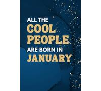 All the Cool People Are Born in January | Blank Lined Notebook Journal 6 x 9 Paperback | Writing Notebook | Funny Birthday Gift Journal | Christmas Colleagues Coworkers Boss Friends Gifts