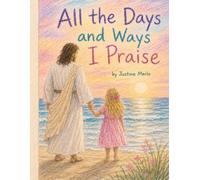 All the Days and Ways I Praise
