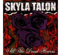 Skyla Talo - All the Dead Flowers