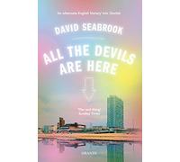All The Devils Are Here (Granta Editions) by Seabrook, David