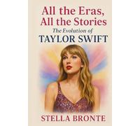 All the Eras, All the Stories: The Evolution of Taylor Swift