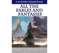 All the Fables and Fantasies: A 15 Story Collection