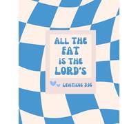 All the Fat is the Lord’s Journal - Funny Bible Verse Notebook, Leviticus 3:16, 110 Lined Pages for Bible Study, Sermon Notes, and Daily Reflections