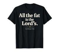 all The Fat is The Lord's Leviticus 3:16 Christian Humor Maglietta