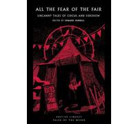 All the Fear of the Fair: Uncanny Tales of Circus and Sideshow: 66 (British Library Tales of the Weird)