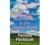 All the Feels: How to Stay Human in the Digital World