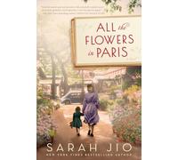 All the Flowers in Paris: A Novel