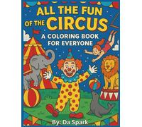 All the Fun of the Circus: A Coloring Book for Everyone