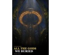 All the Gods We Buried