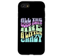 All The Good Ones Are A Little Crazy Adult Sassy Graphic Custodia per iPhone SE (2020) / 7 / 8