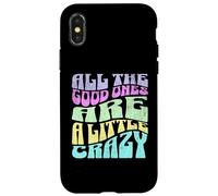 All The Good Ones Are A Little Crazy Adult Sassy Graphic Custodia per iPhone X/XS