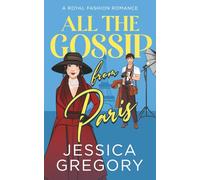 All the Gossip from Paris: A Royal Fashion Romantic Comedy