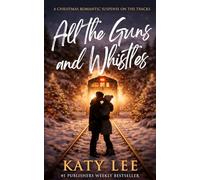 All the Guns and Whistles: A Christmas Rom-Com Suspense