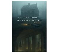 All the Light We Leave Behind
