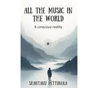 All the Music in the World: A conscious reality