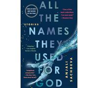 All the Names They Used for God: Stories