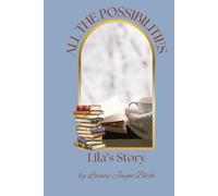 All the Possibilities: Lila's Story