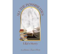 All the Possibilities: Lila's Story