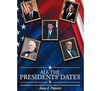 All the Presidents' Dates: The Presidential Trivia Book That Every American Household Should Have