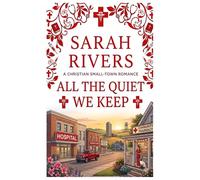 All The Quiet We Keep: A Christian Small Town Romance