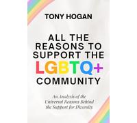 ALL THE REASONS TO SUPPORT THE LGBTQ+ COMMUNITY: An Analysis of the Universal Reasons Behind the Support for Diversity