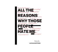 All The Reasons Why Those People Hate Me