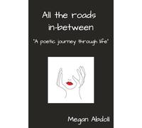 All the roads in-between: A poetic journey through life