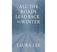 All the Roads Lead Back to Winter