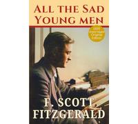 All the Sad Young Men: F Scott Fitzgerald, American Vintage Classic 1926 Original Edition - 9 Short Stories including The Rich Boy & Winter Dreams