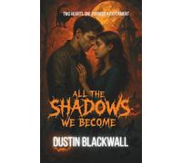 All The Shadows We Become