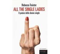 All the single ladies. Il potere delle donne single