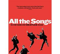 All The Songs : The Story Behind Every Beatles Release